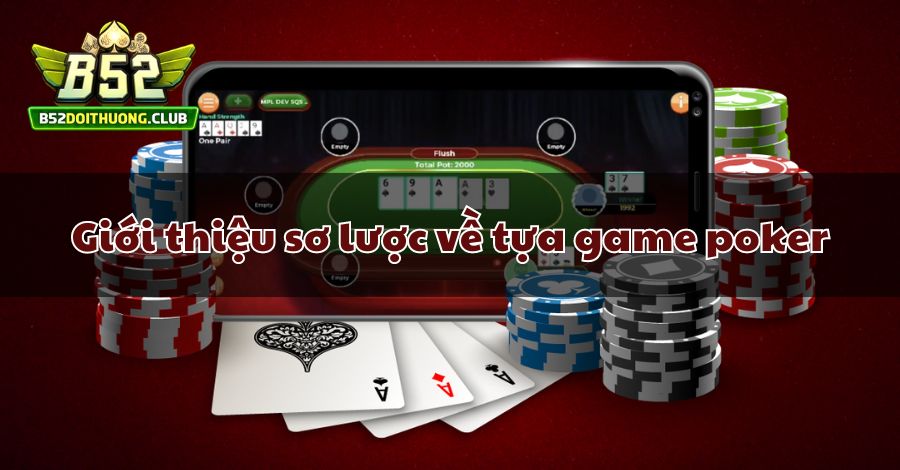 Giới thiệu sơ lược về tựa game poker